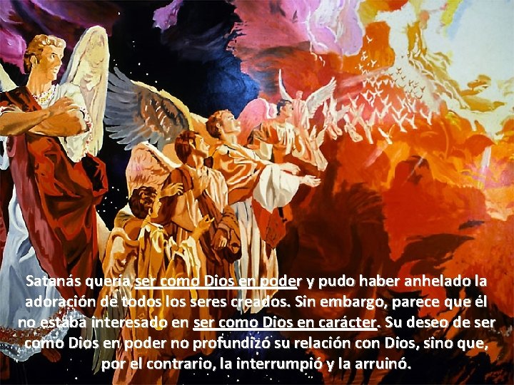 Satanás quería ser como Dios en poder y pudo haber anhelado la adoración de