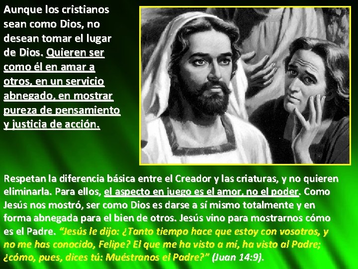 Aunque los cristianos sean como Dios, no desean tomar el lugar de Dios. Quieren