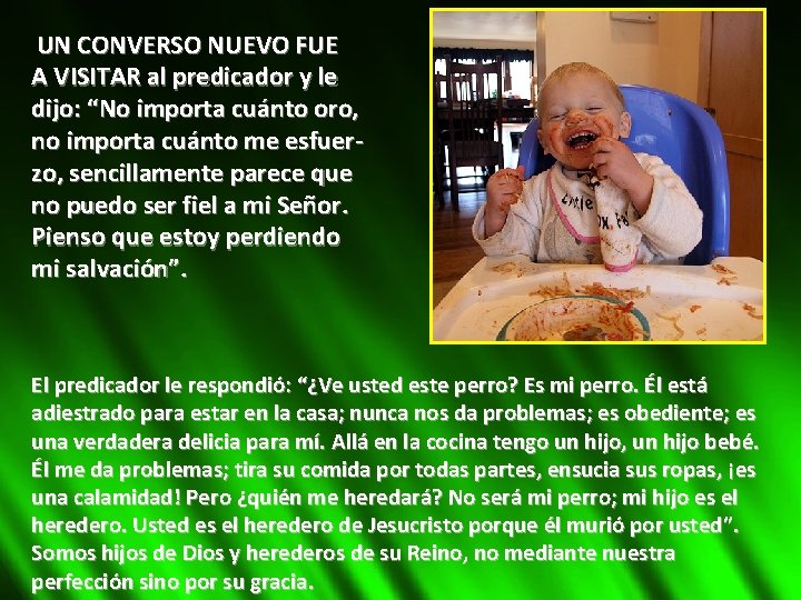 UN CONVERSO NUEVO FUE A VISITAR al predicador y le dijo: “No importa cuánto