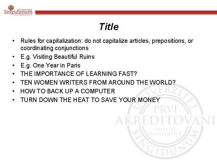 Title • Rules for capitalization: do not capitalize articles, prepositions, or coordinating conjunctions •