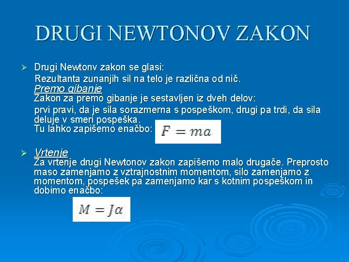 DRUGI NEWTONOV ZAKON Ø Drugi Newtonv zakon se glasi: Rezultanta zunanjih sil na telo