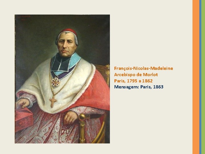 François-Nicolas-Madeleine Arcebispo de Morlot Paris, 1795 a 1862 Mensagem: Paris, 1863 