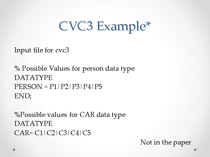CVC 3 Example* Input file for cvc 3 % Possible Values for person data