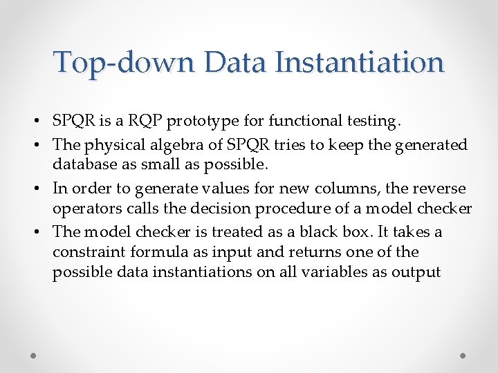 Top-down Data Instantiation • SPQR is a RQP prototype for functional testing. • The