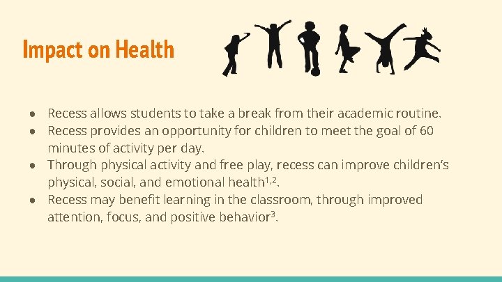 Impact on Health ● Recess allows students to take a break from their academic