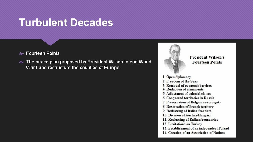 Turbulent Decades Fourteen Points The peace plan proposed by President Wilson to end World