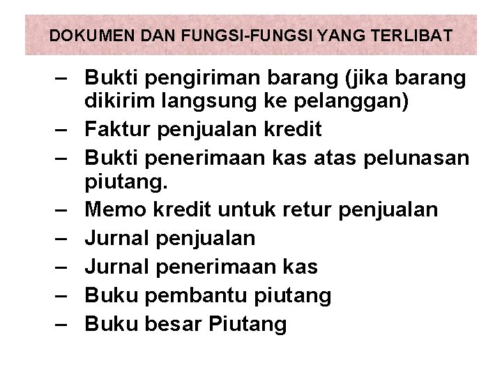 DOKUMEN DAN FUNGSI-FUNGSI YANG TERLIBAT – Bukti pengiriman barang (jika barang dikirim langsung ke