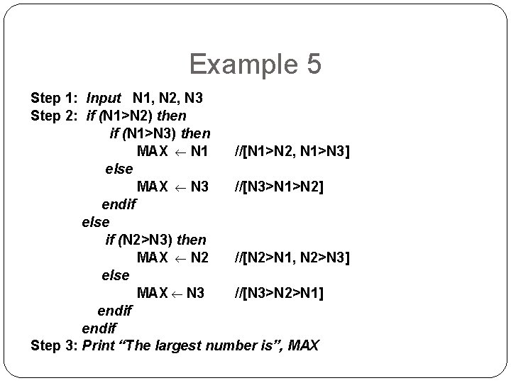 Example 5 Step 1: Input N 1, N 2, N 3 Step 2: if