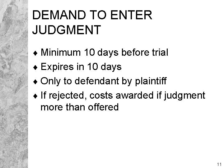 DEMAND TO ENTER JUDGMENT ¨ Minimum 10 days before trial ¨ Expires in 10