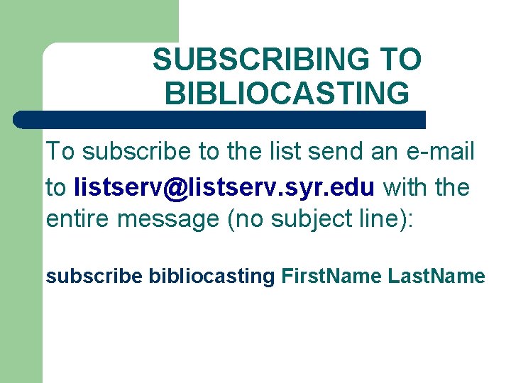 SUBSCRIBING TO BIBLIOCASTING To subscribe to the list send an e-mail to listserv@listserv. syr.