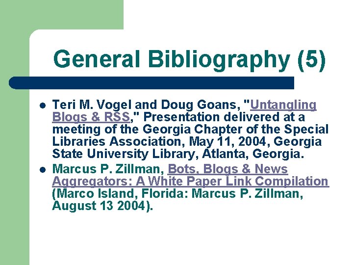 General Bibliography (5) l l Teri M. Vogel and Doug Goans, "Untangling Blogs &