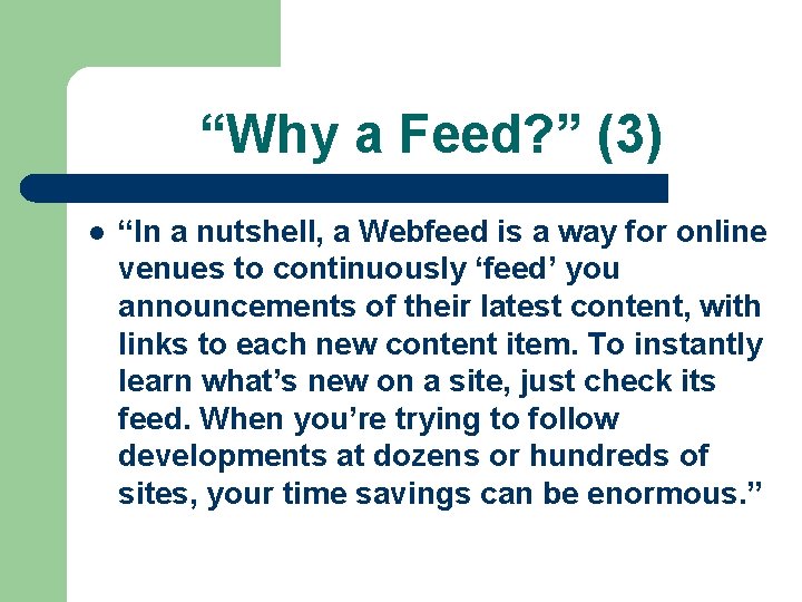 “Why a Feed? ” (3) l “In a nutshell, a Webfeed is a way