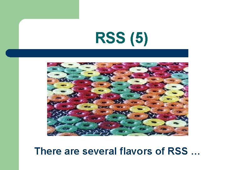 RSS (5) There are several flavors of RSS … 