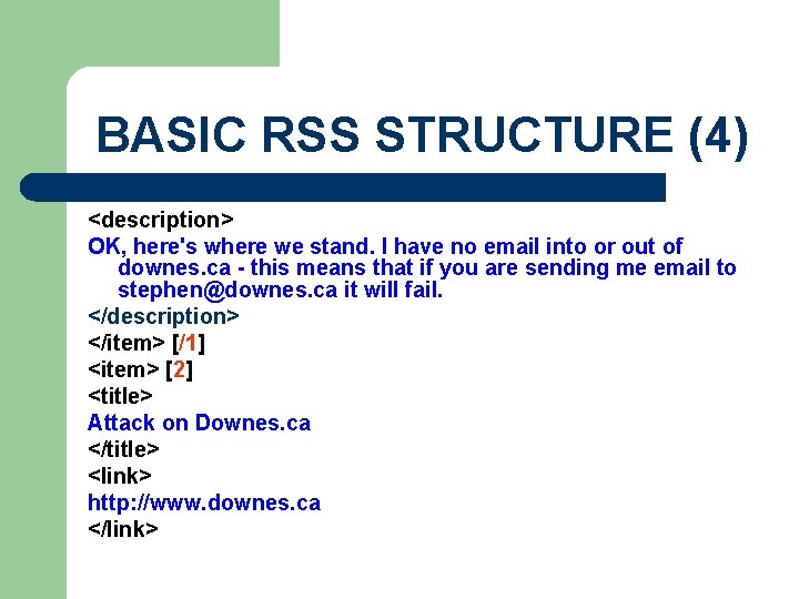 BASIC RSS STRUCTURE (4) <description> OK, here's where we stand. I have no email