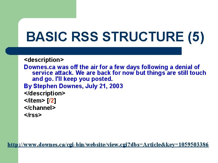 BASIC RSS STRUCTURE (5) <description> Downes. ca was off the air for a few