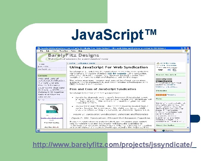 Java. Script™ http: //www. barelyfitz. com/projects/jssyndicate/ 