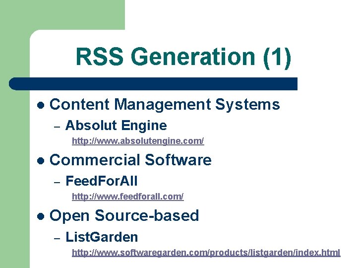RSS Generation (1) l Content Management Systems – Absolut Engine http: //www. absolutengine. com/