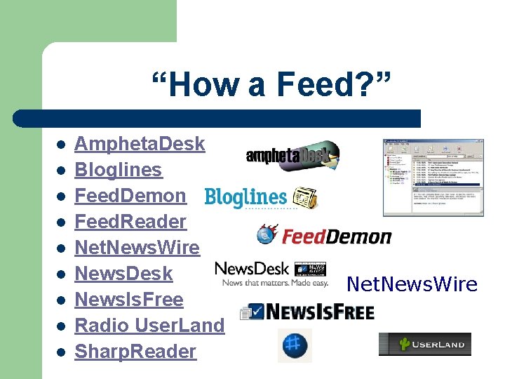 “How a Feed? ” l l l l l Ampheta. Desk Bloglines Feed. Demon