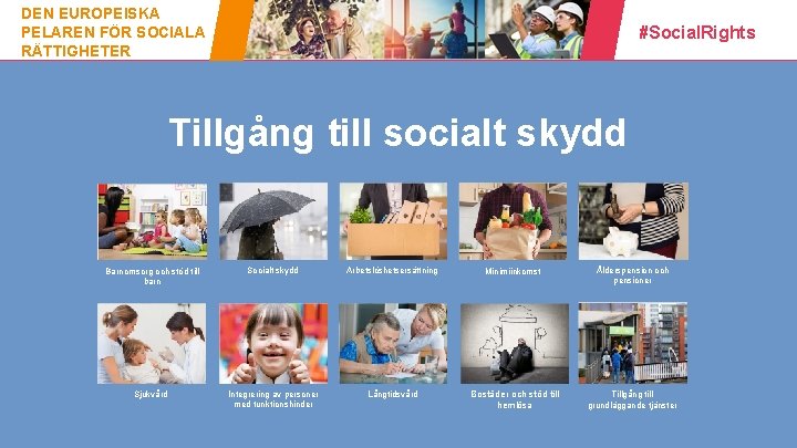 DEN EUROPEISKA PELAREN FÖR SOCIALA RÄTTIGHETER #Social. Rights Tillgång till socialt skydd 13 Barnomsorg