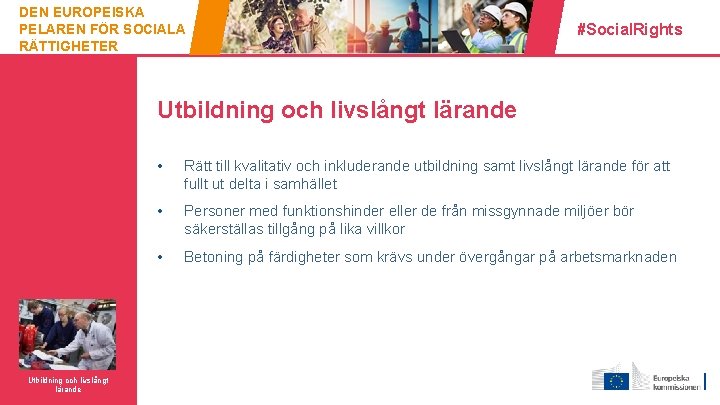 DEN EUROPEISKA PELAREN FÖR SOCIALA RÄTTIGHETER #Social. Rights Utbildning och livslångt lärande Utbildning och