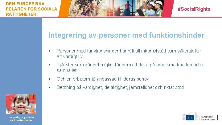 DEN EUROPEISKA PELAREN FÖR SOCIALA RÄTTIGHETER #Social. Rights Integrering av personer med funktionshinder Integrering