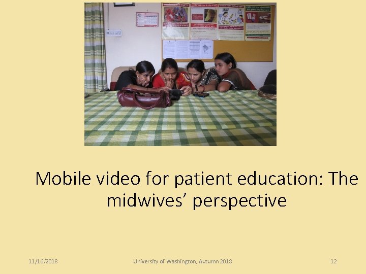 Mobile video for patient education: The midwives’ perspective 11/16/2018 University of Washington, Autumn 2018