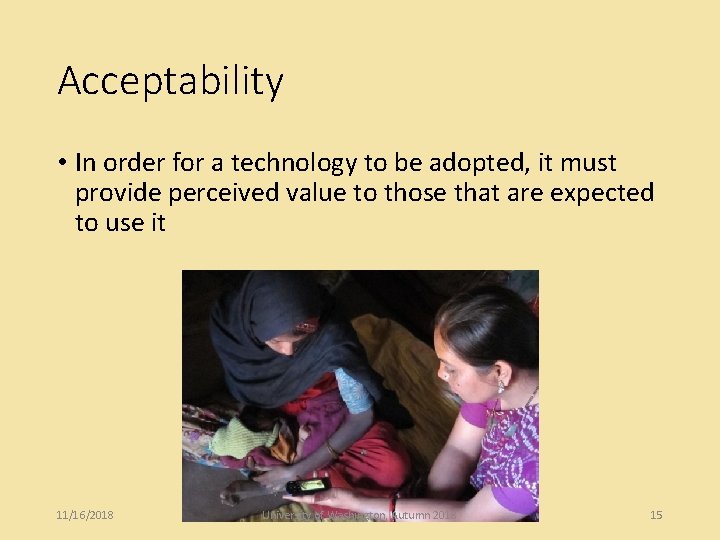 Acceptability • In order for a technology to be adopted, it must provide perceived