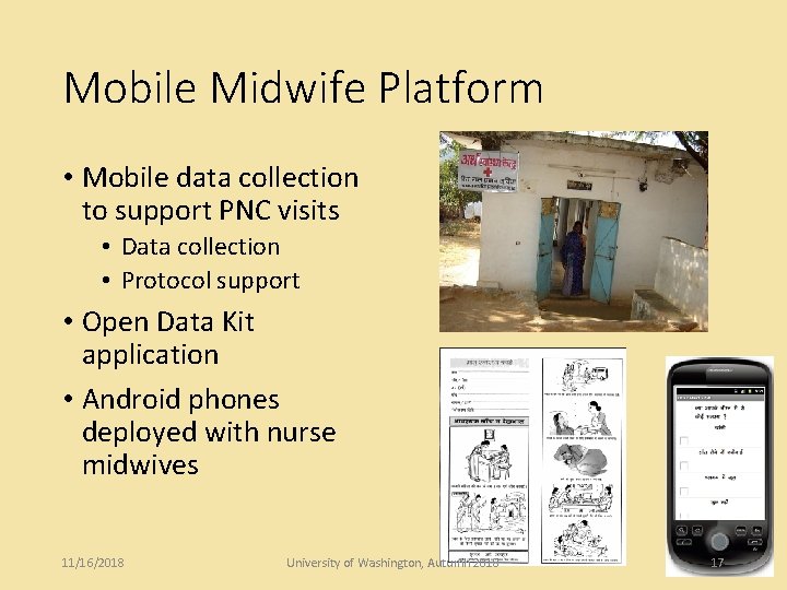 Mobile Midwife Platform • Mobile data collection to support PNC visits • Data collection