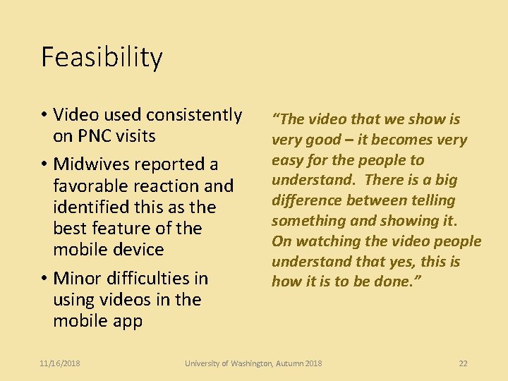 Feasibility • Video used consistently on PNC visits • Midwives reported a favorable reaction