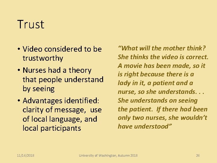 Trust • Video considered to be trustworthy • Nurses had a theory that people