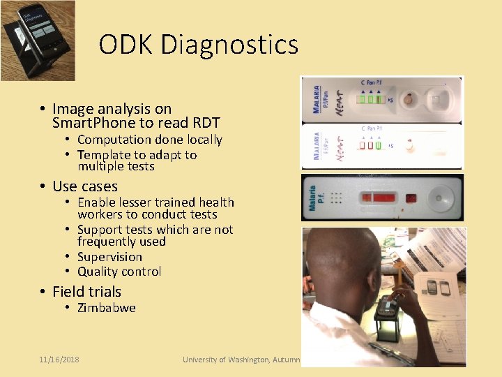 ODK Diagnostics • Image analysis on Smart. Phone to read RDT • Computation done