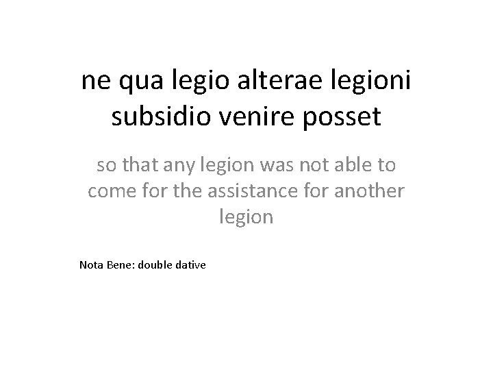 ne qua legio alterae legioni subsidio venire posset so that any legion was not
