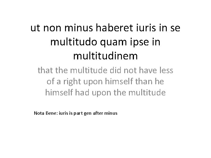 ut non minus haberet iuris in se multitudo quam ipse in multitudinem that the