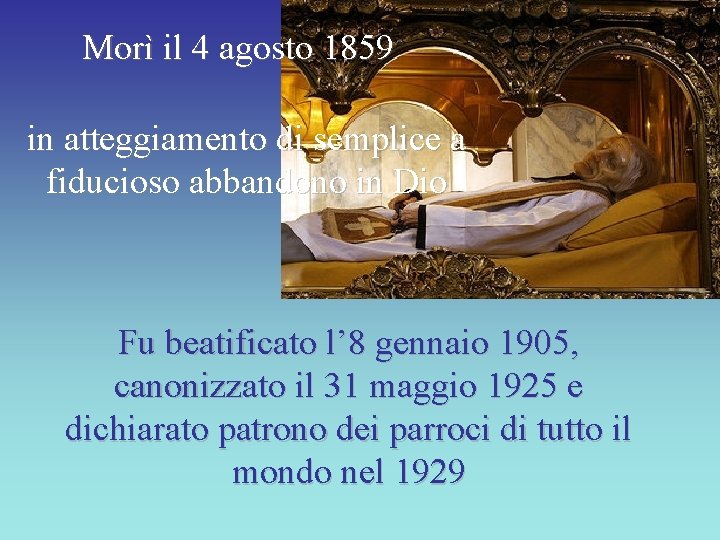 Morì il 4 agosto 1859 in atteggiamento di semplice a fiducioso abbandono in Dio