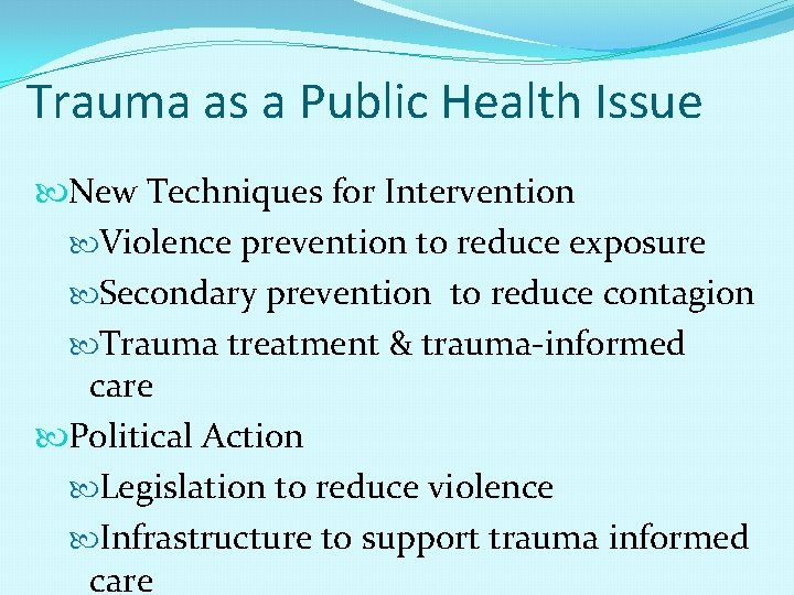 Trauma as a Public Health Issue New Techniques for Intervention Violence prevention to reduce