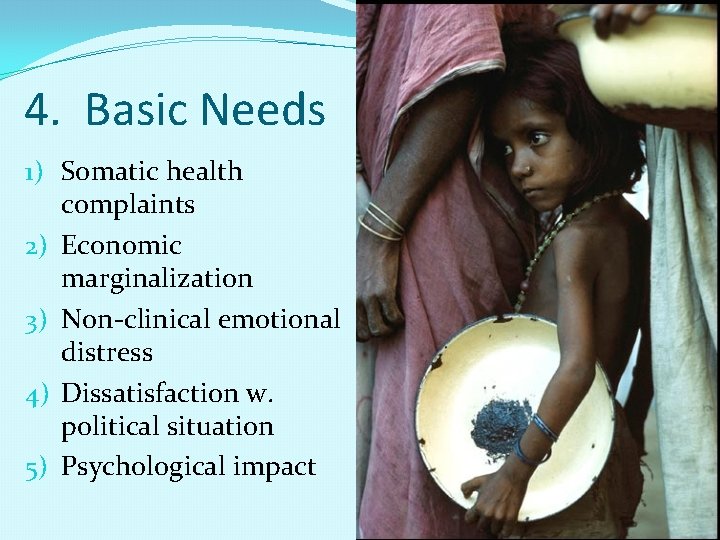 4. Basic Needs 1) Somatic health complaints 2) Economic marginalization 3) Non-clinical emotional distress