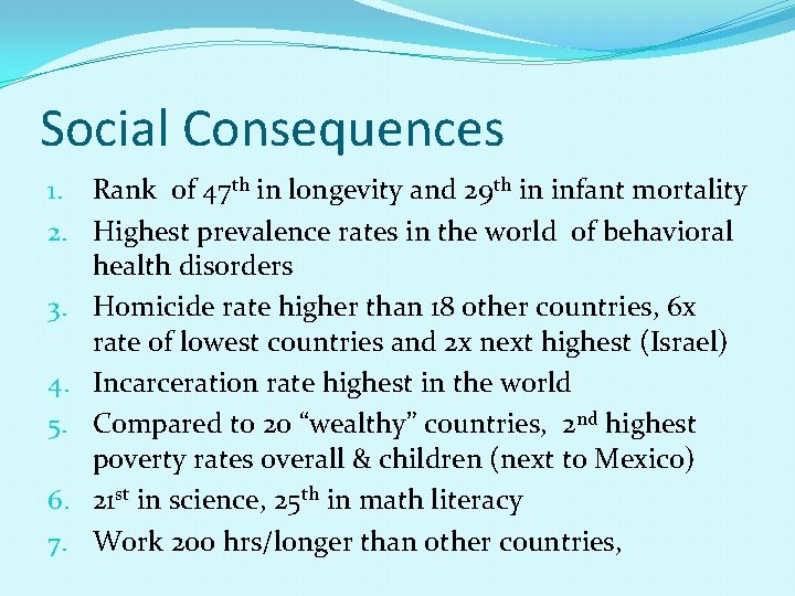 Social Consequences 1. Rank of 47 th in longevity and 29 th in infant