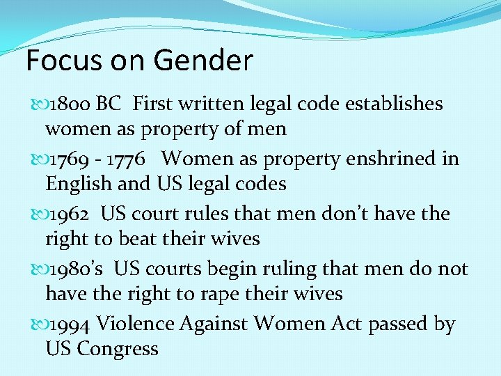 Focus on Gender 1800 BC First written legal code establishes women as property of