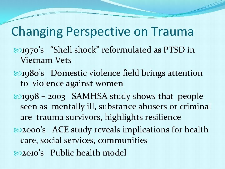 Changing Perspective on Trauma 1970’s “Shell shock” reformulated as PTSD in Vietnam Vets 1980’s