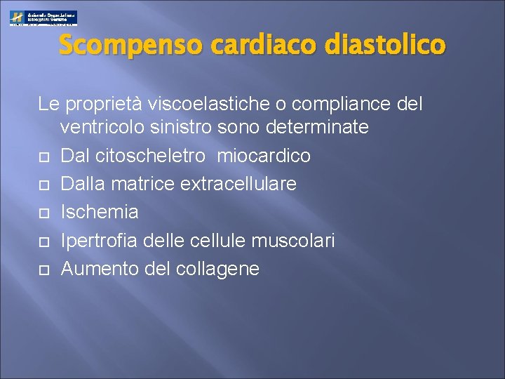 Scompenso cardiaco diastolico Le proprietà viscoelastiche o compliance del ventricolo sinistro sono determinate Dal