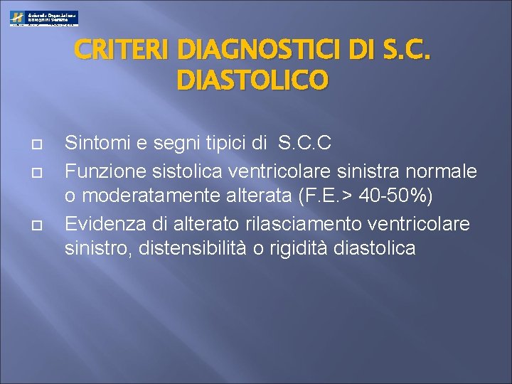 CRITERI DIAGNOSTICI DI S. C. DIASTOLICO Sintomi e segni tipici di S. C. C