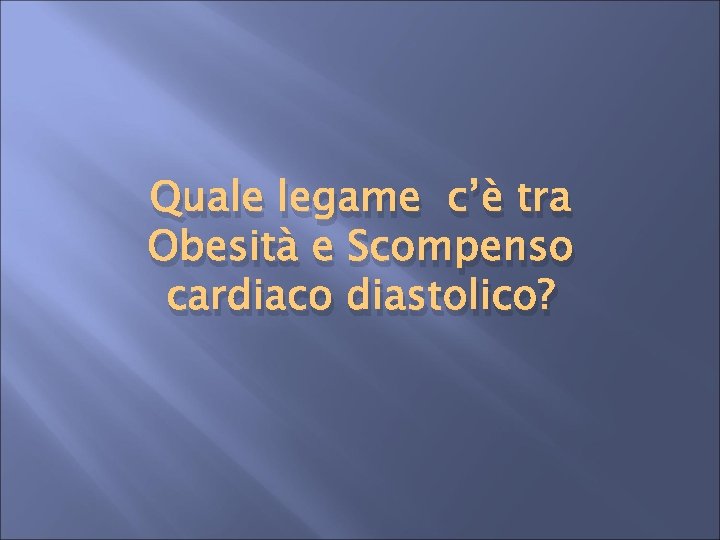 Quale legame c’è tra Obesità e Scompenso cardiaco diastolico? 