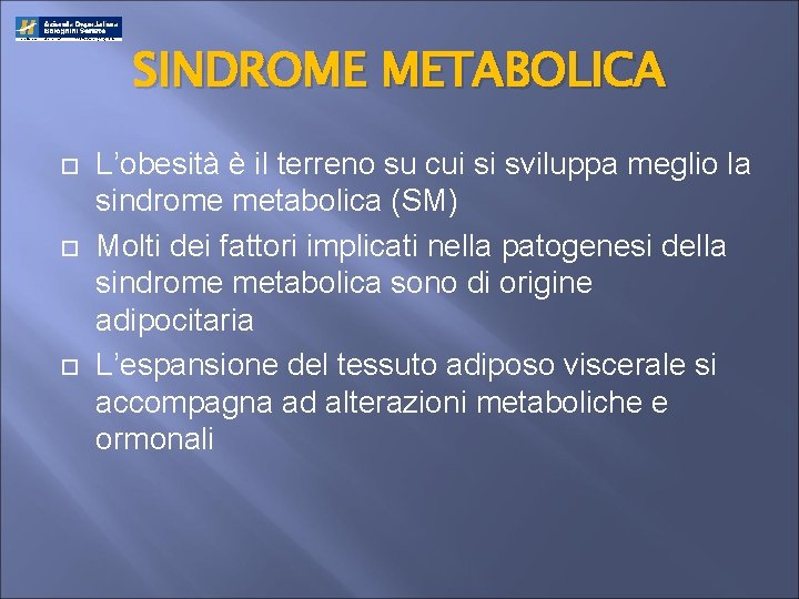 SINDROME METABOLICA L’obesità è il terreno su cui si sviluppa meglio la sindrome metabolica