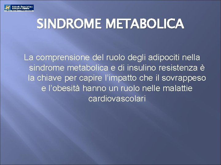 SINDROME METABOLICA La comprensione del ruolo degli adipociti nella sindrome metabolica e di insulino