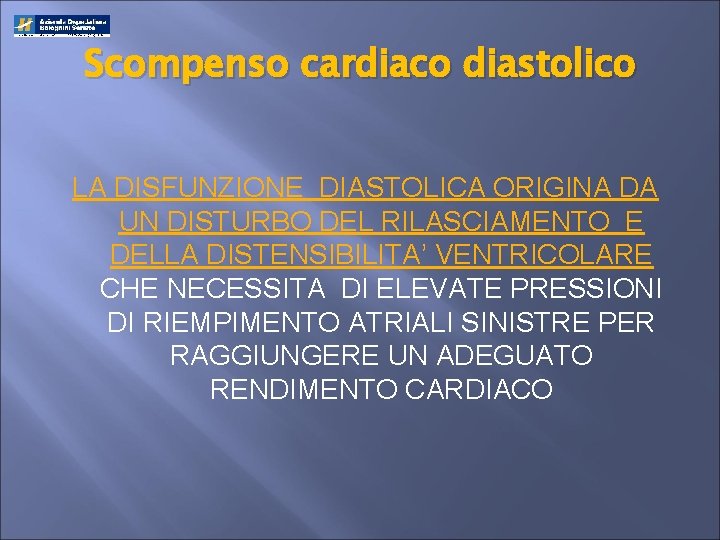 Scompenso cardiaco diastolico LA DISFUNZIONE DIASTOLICA ORIGINA DA UN DISTURBO DEL RILASCIAMENTO E DELLA