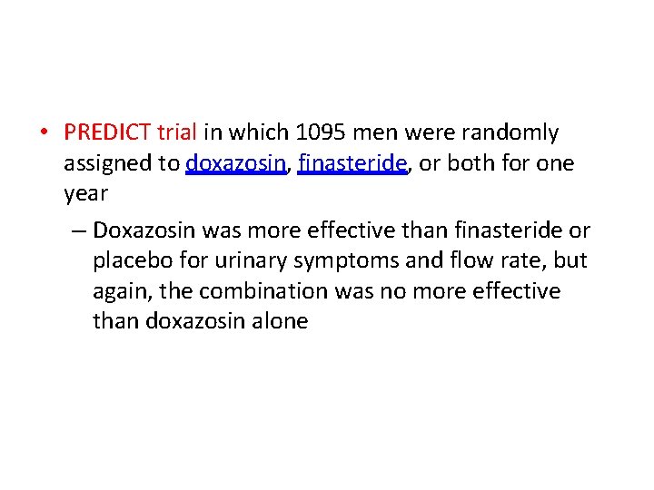  • PREDICT trial in which 1095 men were randomly assigned to doxazosin, finasteride,