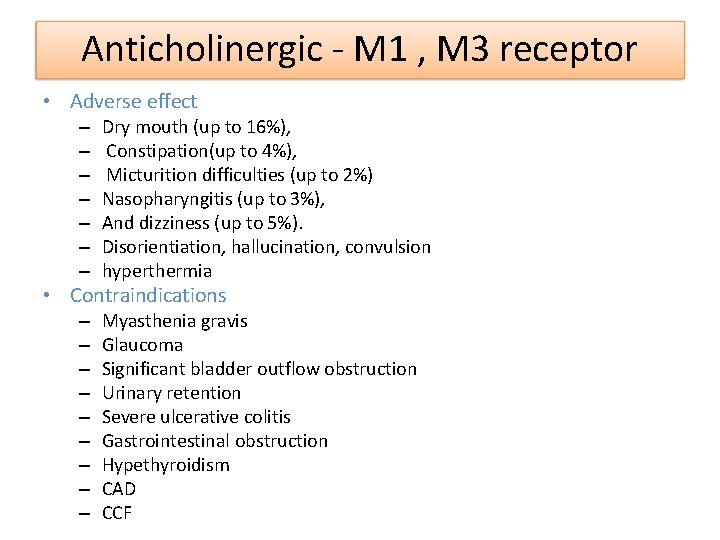 Anticholinergic - M 1 , M 3 receptor • Adverse effect – – –