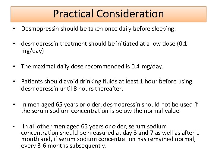 Practical Consideration • Desmopressin should be taken once daily before sleeping. • desmopressin treatment
