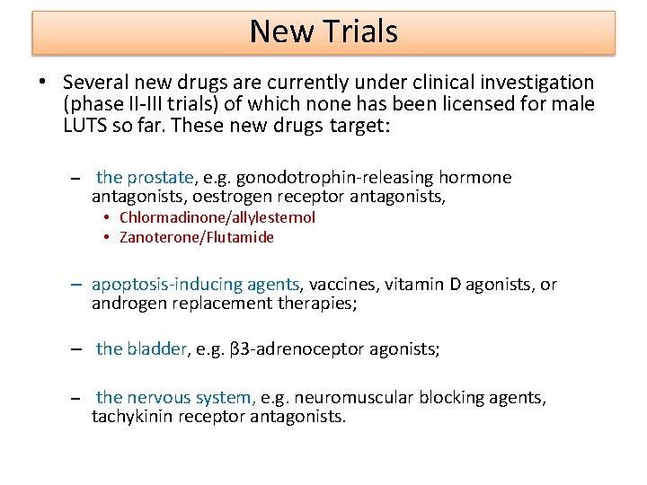 New Trials • Several new drugs are currently under clinical investigation (phase II-III trials)