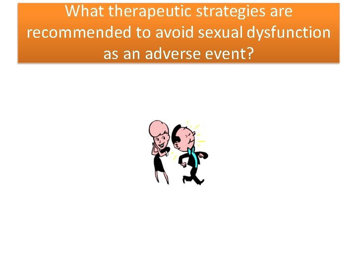 What therapeutic strategies are recommended to avoid sexual dysfunction as an adverse event? 
